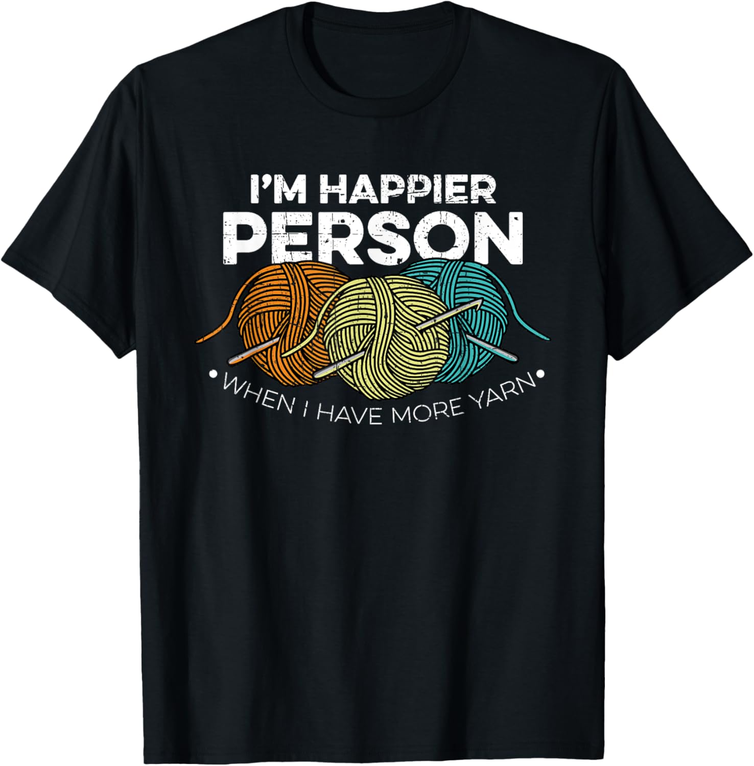 I'm Happier Person When I Have More Yarn Crocheting Grunge Yarn Supply | Trending 2025 | Customer Favorite