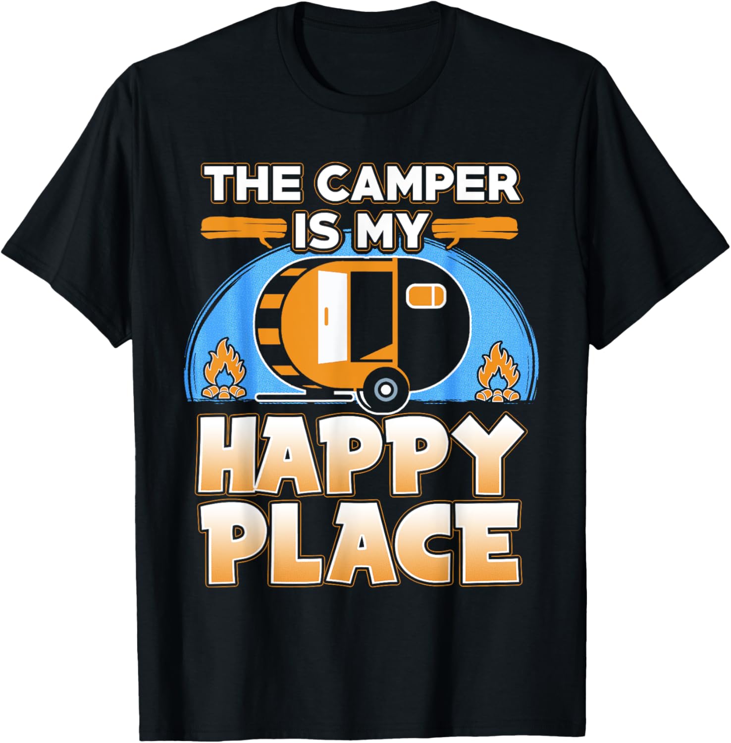 Camper is My Happy Place - Funny Camping T Shirt Gift Idea T-Shirt | US Viral Pick | Aesthetic Casual Look