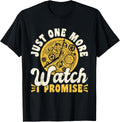Just One More Watch I Promise Watchmaker Horologist Apparel | Trending 2025 | Must-Have Style