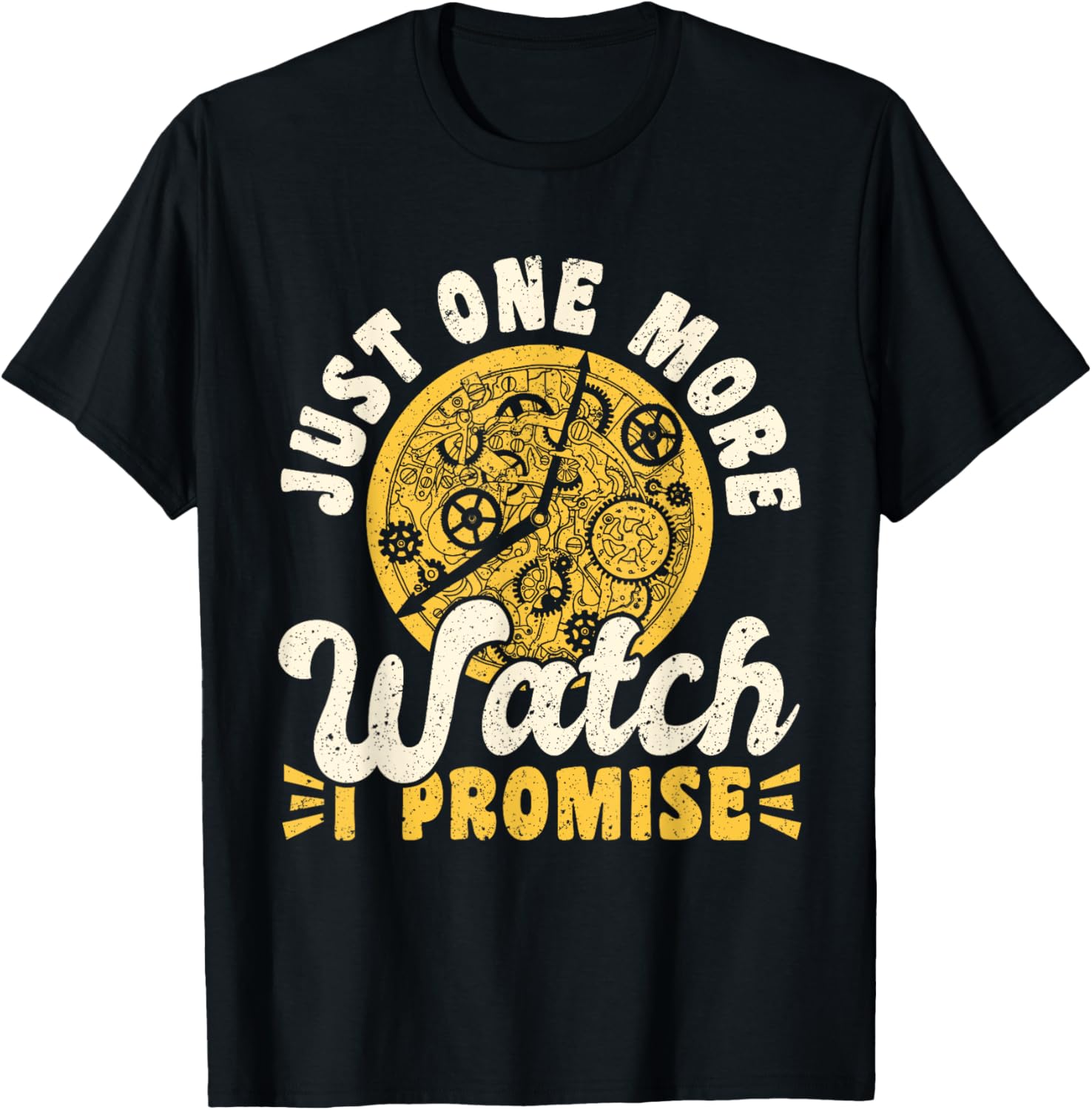 Just One More Watch I Promise Watchmaker Horologist Apparel | Trending 2025 | Must-Have Style