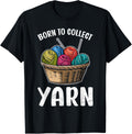 Wool Collect BORN TO COLLECT YARN Funny Collector Yarn Supply | Trending 2025 | Best Seller Choice