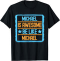 Funny Michael. Michael Is Awesome. Be Like Michael Apparel | Premium Quality