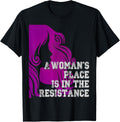 A Woman's Place Is In The Resistance Shirt Varsity Protest T-Shirt | Top Conversion Title | Customer Favorite