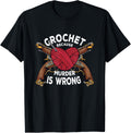 Crochet Because Murder Is Wrong Heart Yarn Funny Crochet Yarn Supply | Viral US Pick | High CTR Title