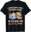 A Woman Cannot Survive On Books Alone She Needs Yarn Crochet Yarn Supply | High Search Volume | Best Seller Choice