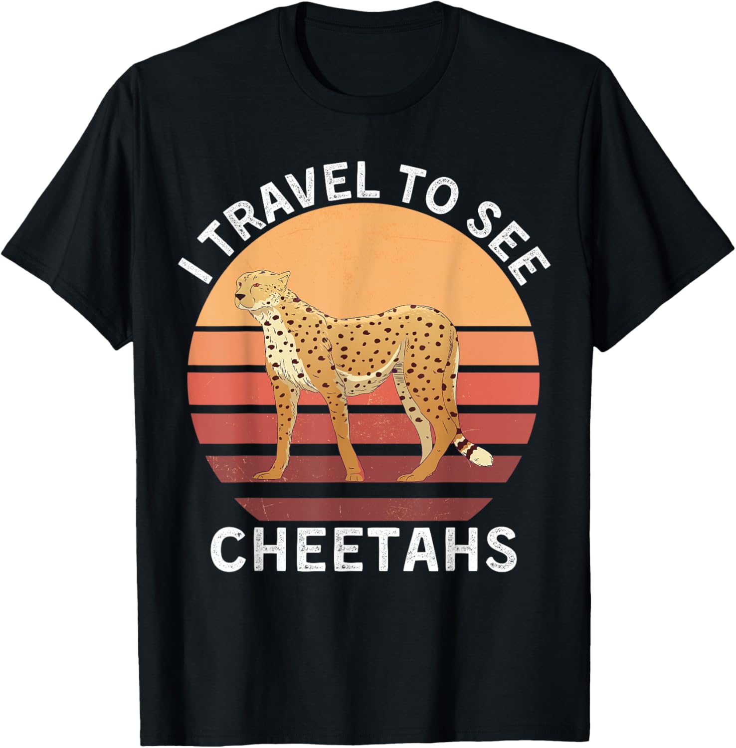Retro I Travel To See Cheetahs Vintage Cheetahs Lover Apparel Streetwear Style Hot Right Now