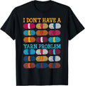 Yarn Collection I DON'T HAVE A YARN PROBLEM Funny Hoarder Yarn Supply | Top Rated | Customer Favorite