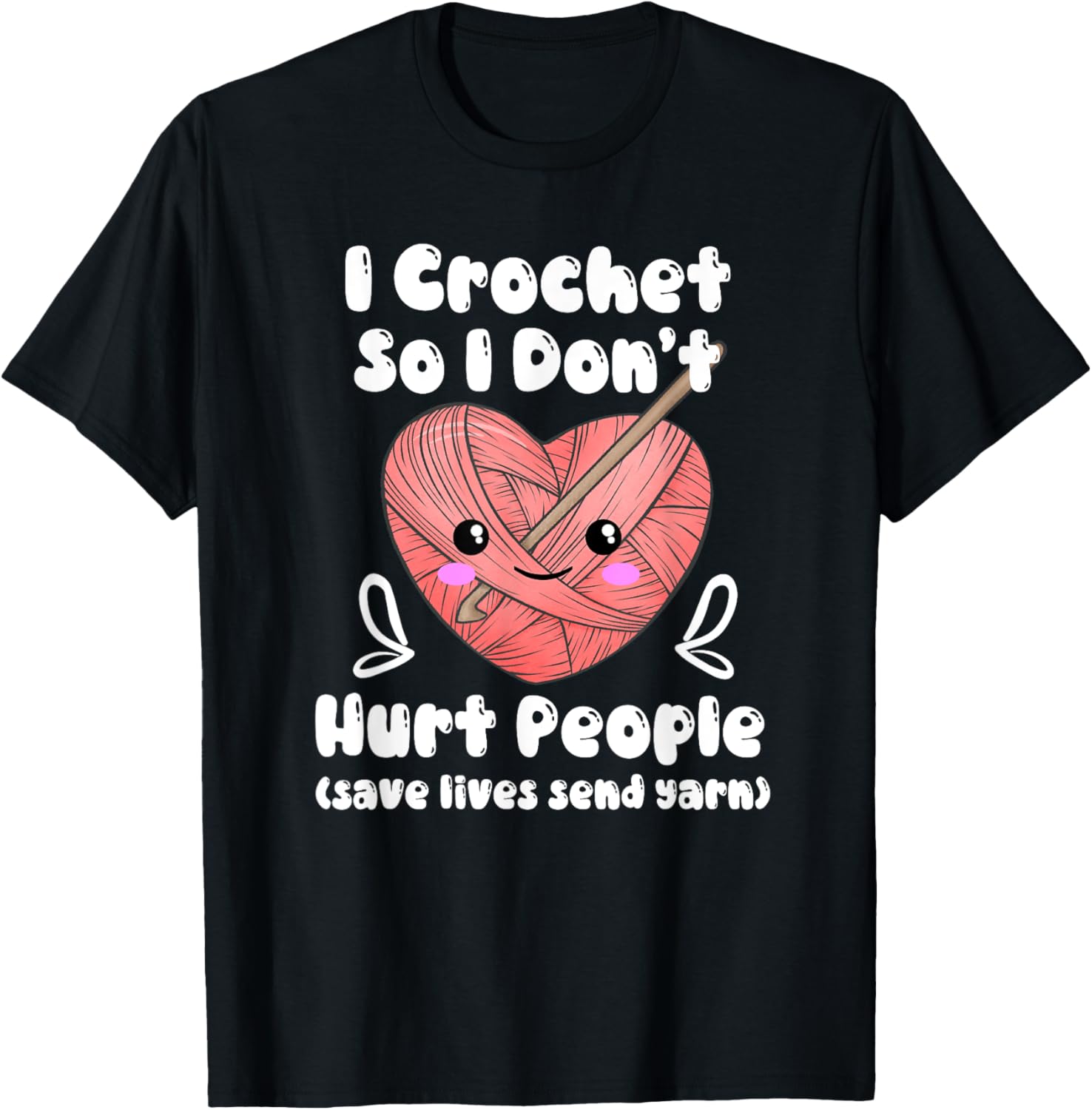 Funny Kawaii I Crochet So I Don u2019t Hurt People Send Yarn Yarn Supply | Top Rated | High CTR Title