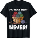 Yarn Collection TOO MUCH YARN NEVER Funny Yarn Collector Yarn Supply | Top Rated | Best Seller Choice