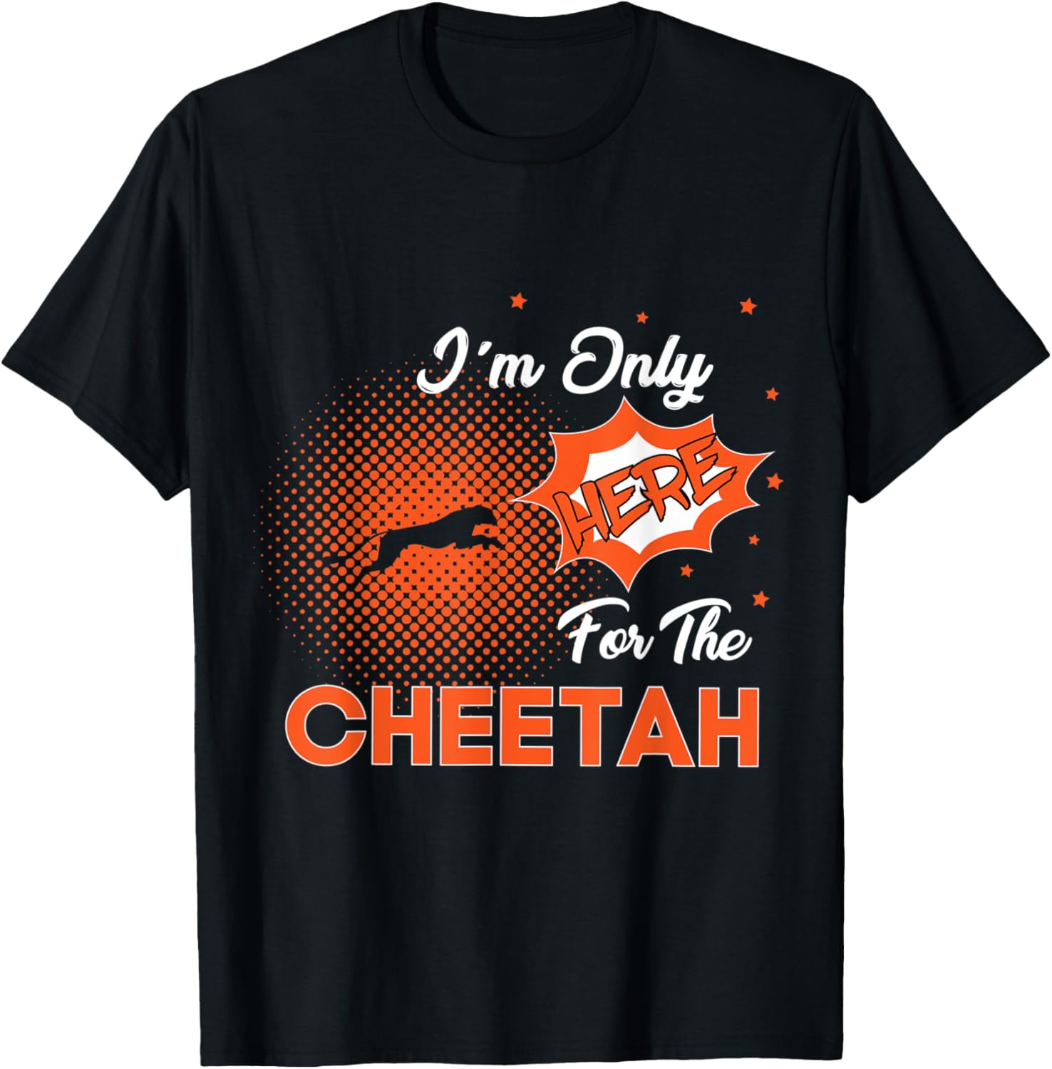 I m only here for the cheetah Apparel High Search Demand Hot Right Now