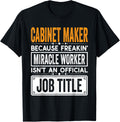 Cabinet Maker Official Job Title - Funny Cabinet Maker Apparel | Premium Quality | Perfect Gift Idea