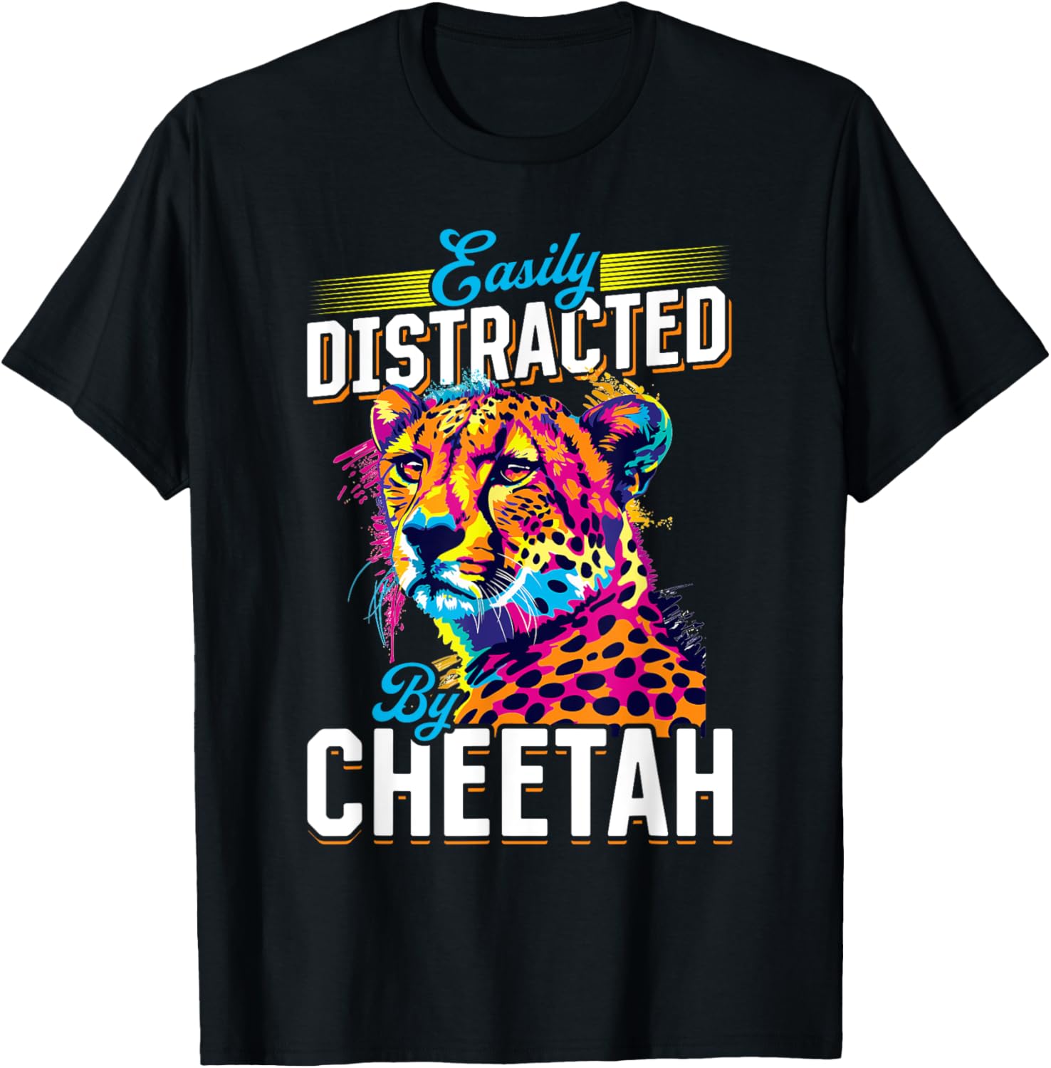 Funny Cheetah Animal Easily Distracted By Cheetahs Apparel Comfort Fit Best Seller Look
