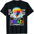 Hot Air Balloon Oh The Places You Will Go When You Read Apparel | US Viral Pick | Top Rated Comfort