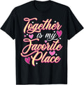 Together is my favorite place Valentine u2019s Day February 14 Apparel | Google Shopping Optimized | Aesthetic Casual Look