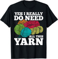 Yes I Need All This Yarn Funny Crochet Lover Crocheter Yarn Supply | Premium Quality | Best Seller Choice