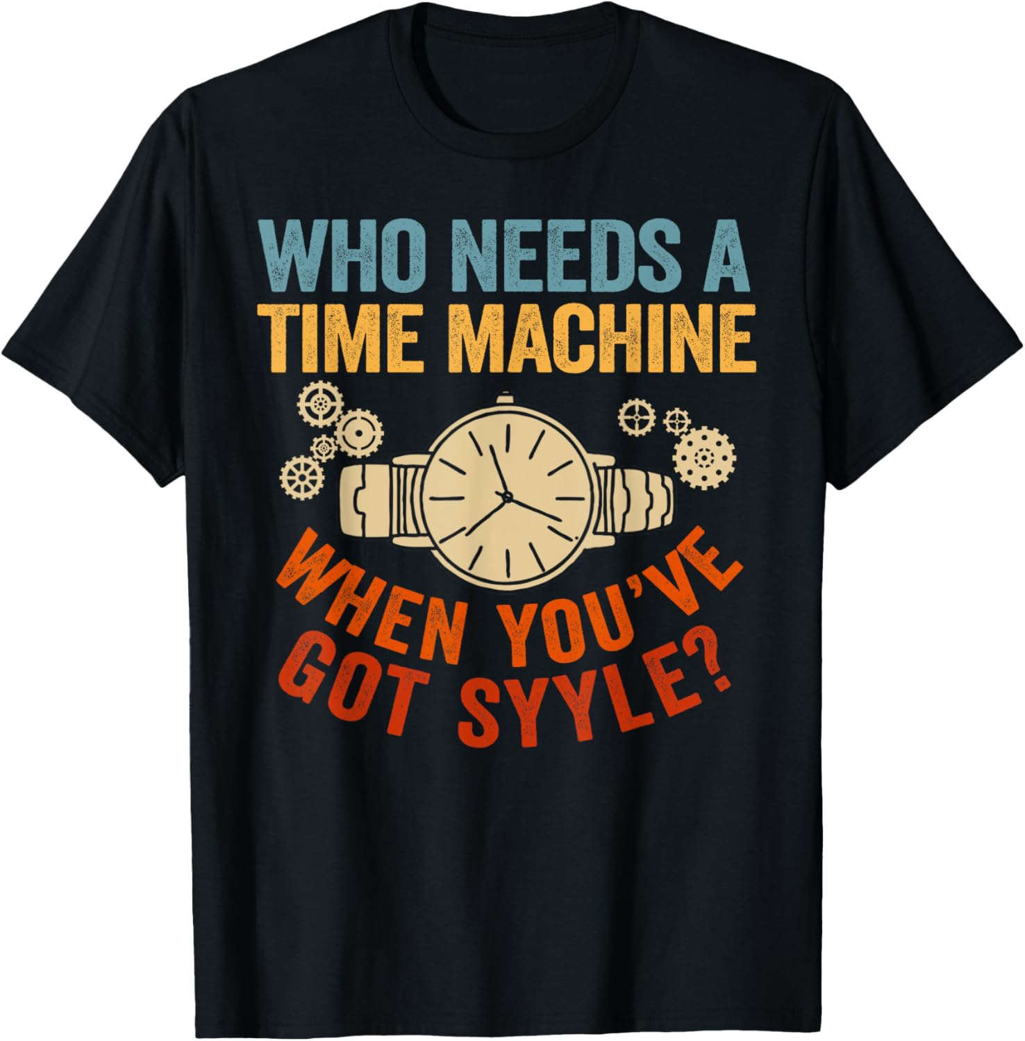 Who Needs A Time Machine Horology Men Women Watchmaker Apparel | High Search Volume | Comfort Daily Wear