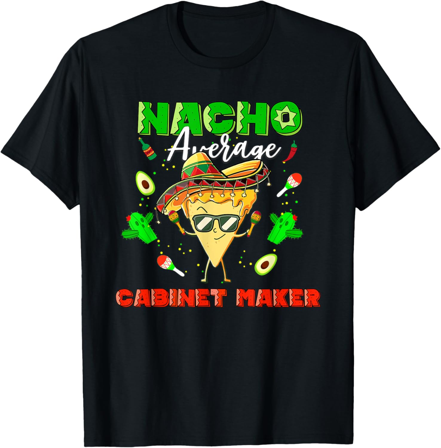 Mexican Nacho Average Cabinet maker Apparel | Trending 2025 | Perfect Gift Idea