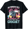 Crocheting My Problem Isn't That I Buy Too Much Yarn My Yarn Supply | Viral US Pick | Customer Favorite