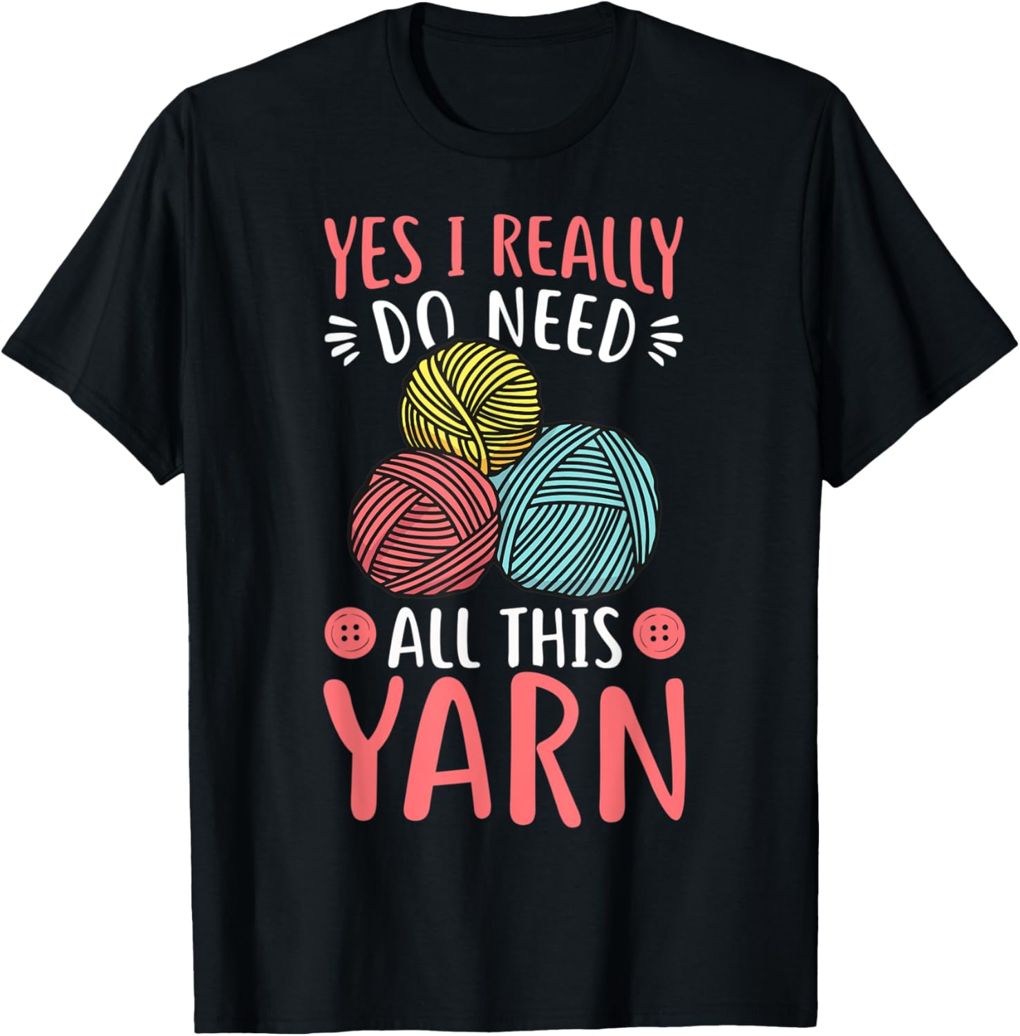Yes I Really Do Need All This Yarn - Knitting Sewing Yarn Supply | Trending 2025 | High CTR Title