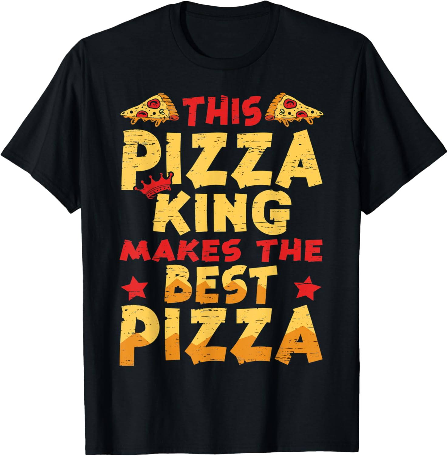 Pizza King Makes Best Pizza - Hobby Pizza Baker Pizza Maker Apparel | Best Seller Pick | Aesthetic Fit