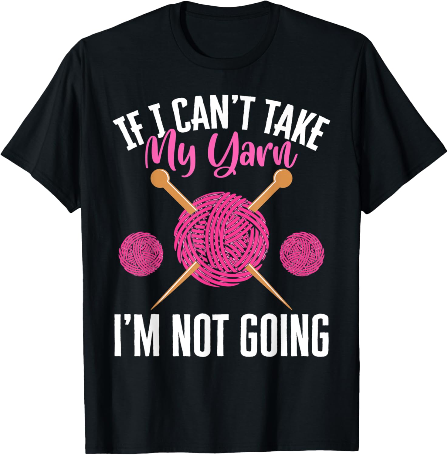 If I Can't Take Yarn I'm Not Going Yarn Crocheting Yarn Supply | High Search Volume | Perfect for Crafters