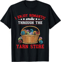 Funny Crochet Mom I Enjoy Romantic Walks Through Yarn Store Yarn Supply | Premium Quality | High CTR Title
