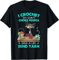 I Crochet So I Don't Choke People Save A Life Send Yarn Cat Men Women Yarn Supply | Top Rated | High CTR Title