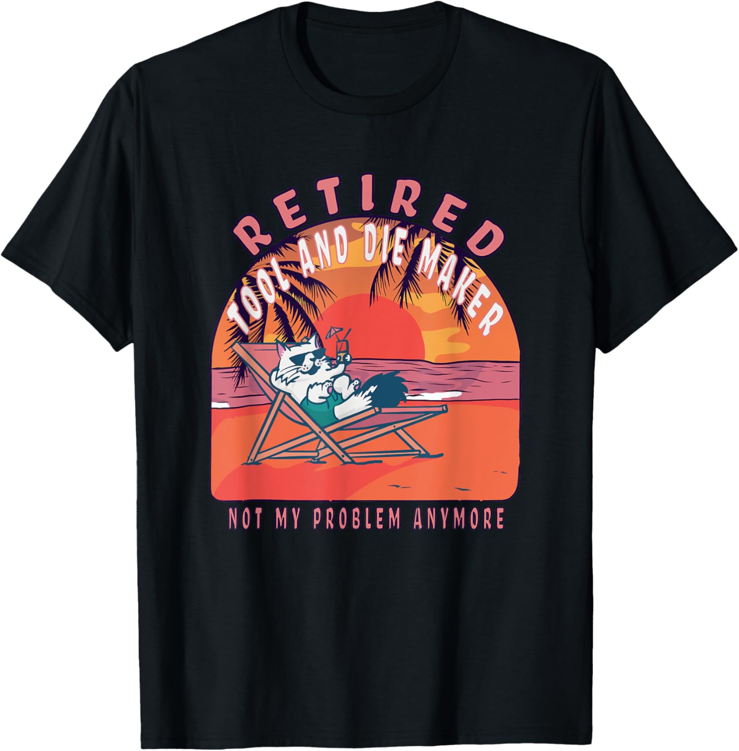 Retired Tool And Die Maker Funny Vintage Retirement Apparel | Best Seller Pick | Comfort Daily Wear