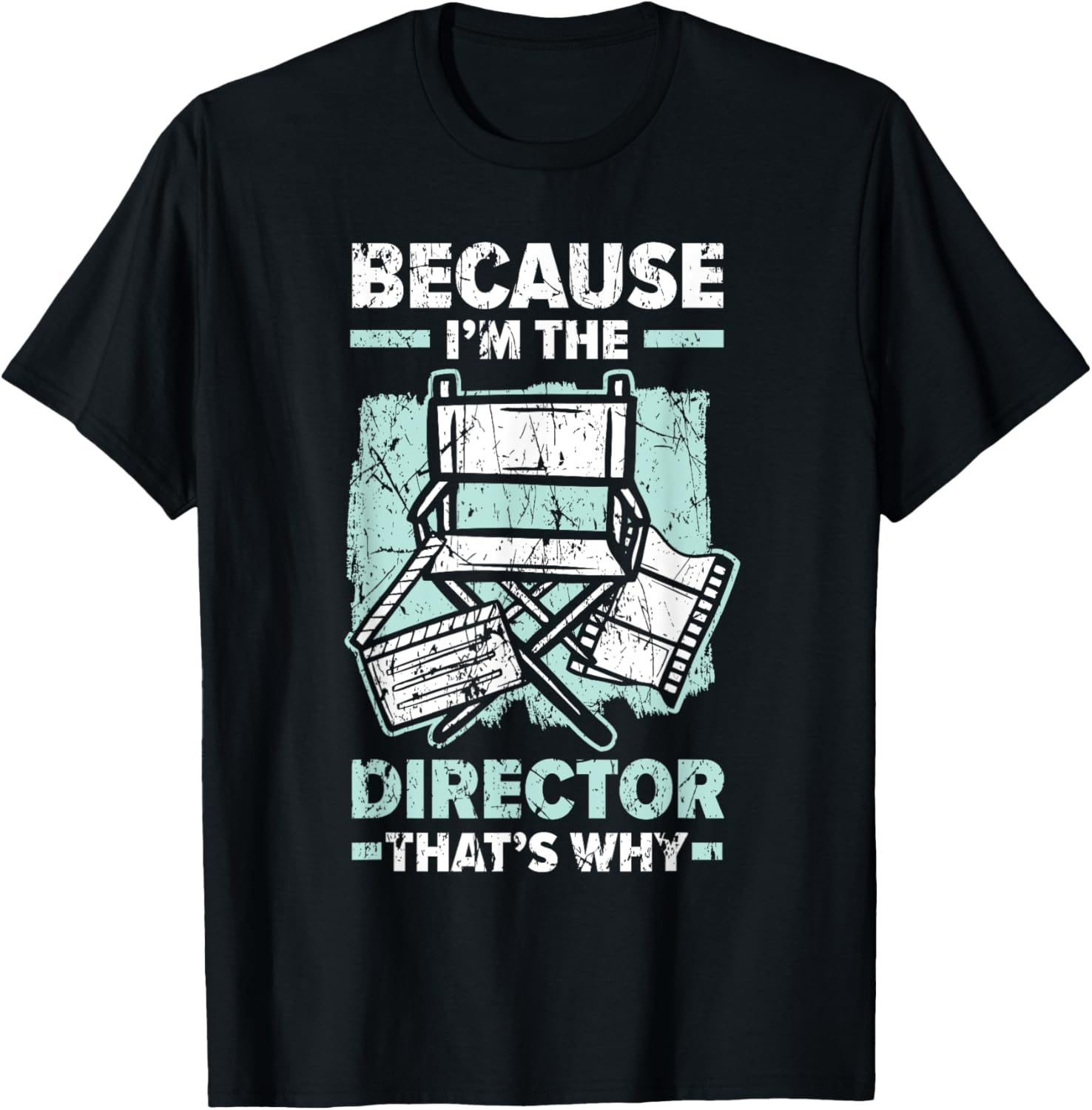 Because I'm The Director That's Why Filmmaker Apparel | Trending 2025 | Comfort Daily Wear