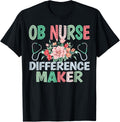 OB Nurse Difference Maker Obstetrician Gynecologist Nurse Apparel | Premium Quality | Aesthetic Fit