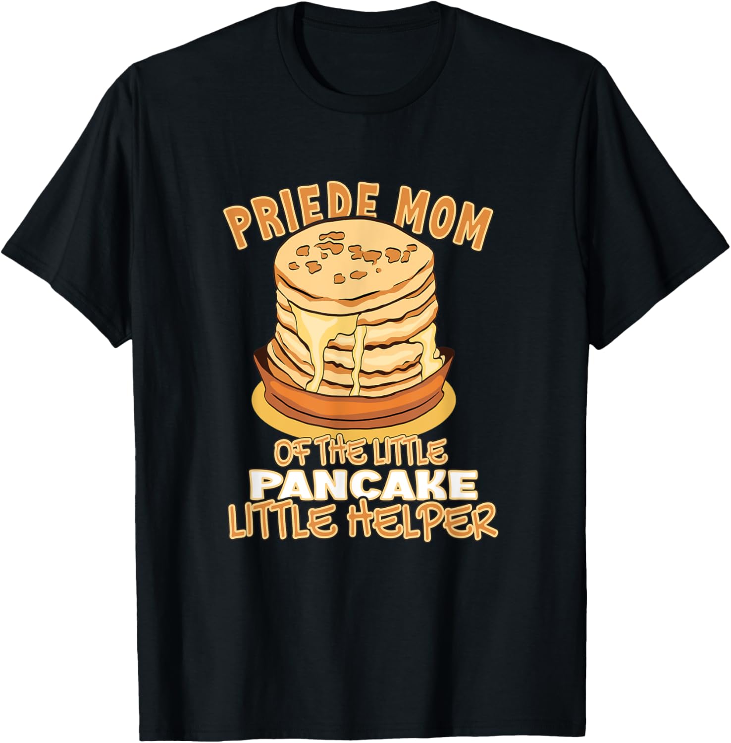 Pride Mom Of The Little Pancake Helper Maker Pancakes Apparel | Premium Quality | Perfect Gift Idea