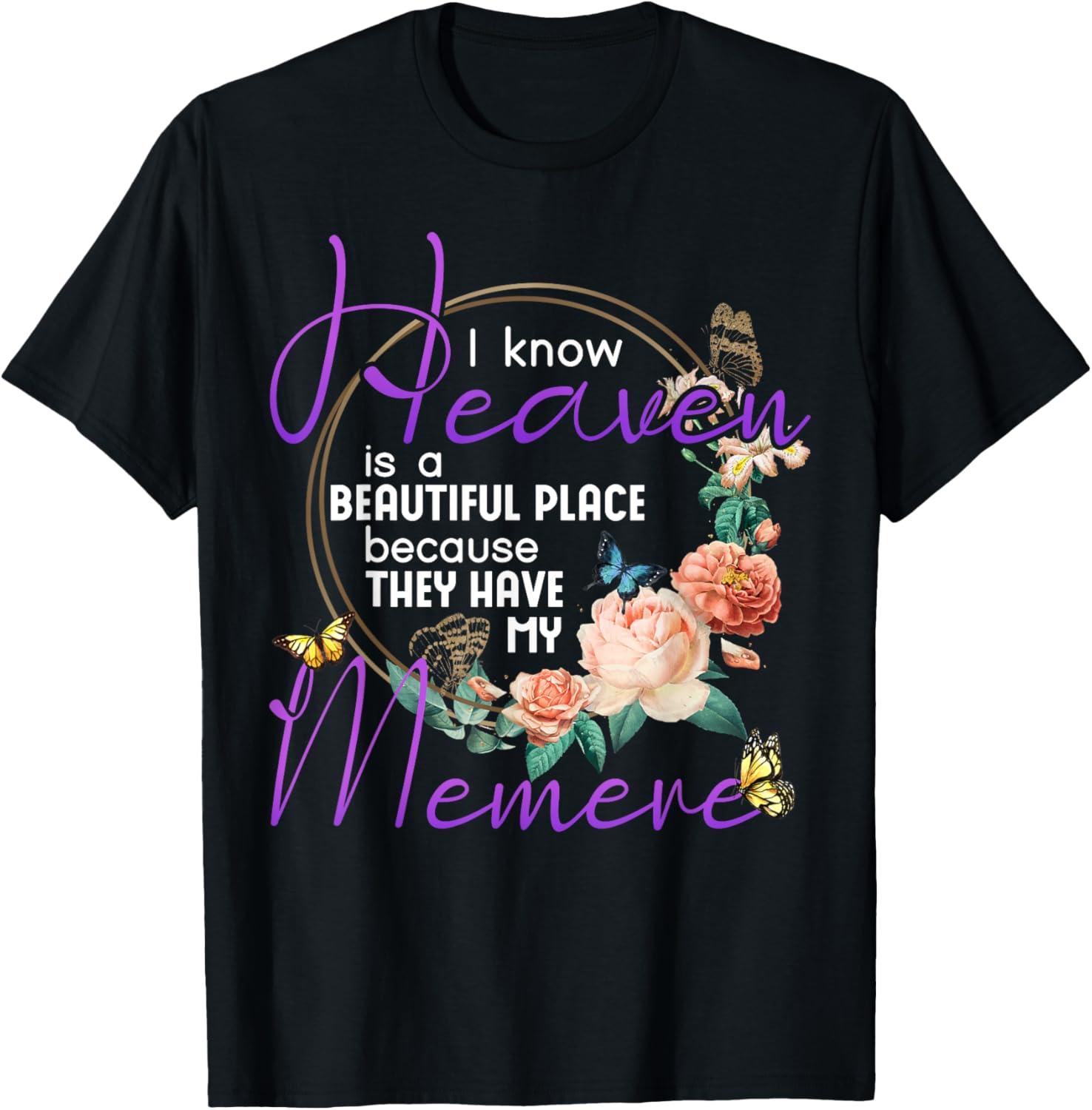 Memere I Know Heaven is a Beautiful Place Family Memorial Apparel | Premium Quality | Aesthetic Casual Look