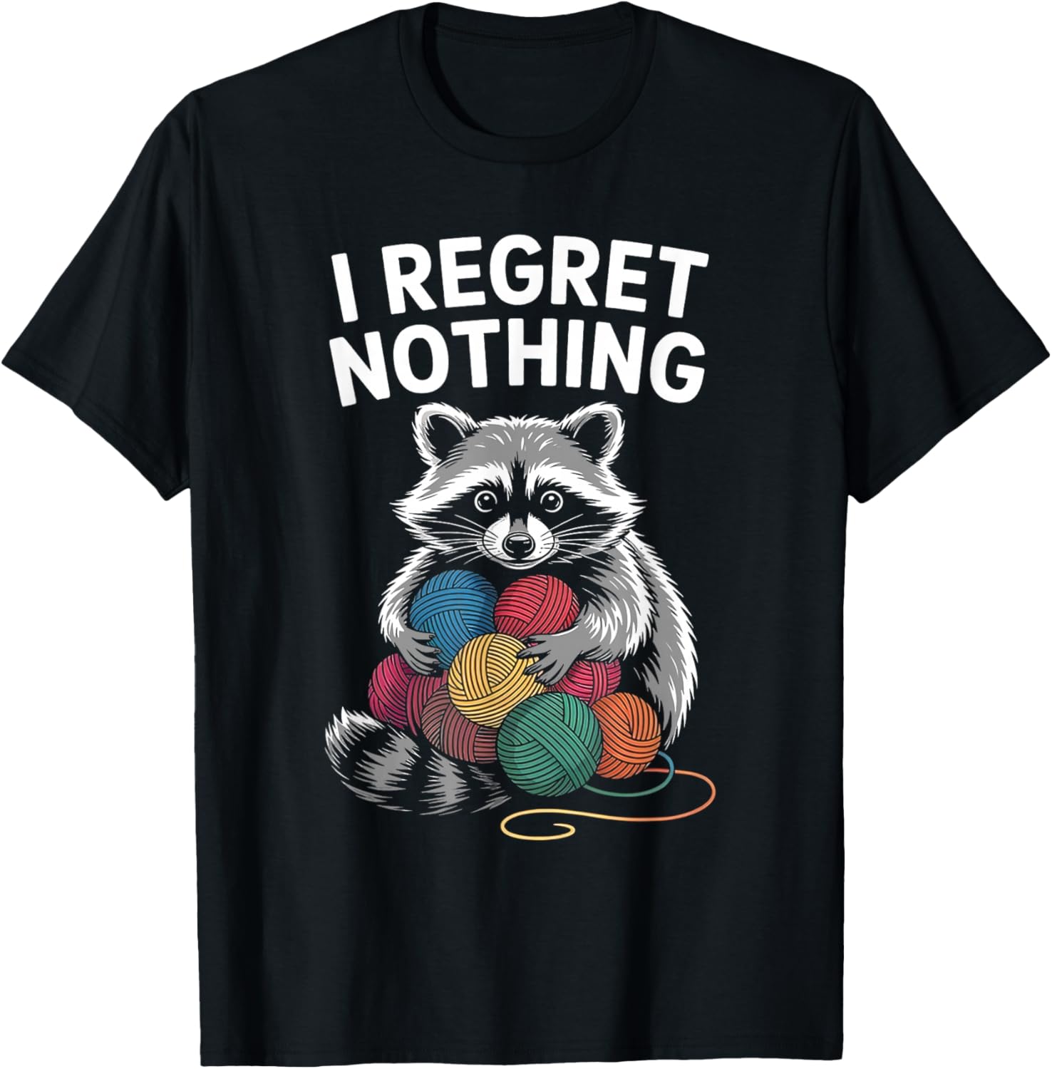 I Regret Nothing Funny Raccoon Lovers Yarn Lover Men Women Yarn Supply | High Search Volume | Perfect for Crafters