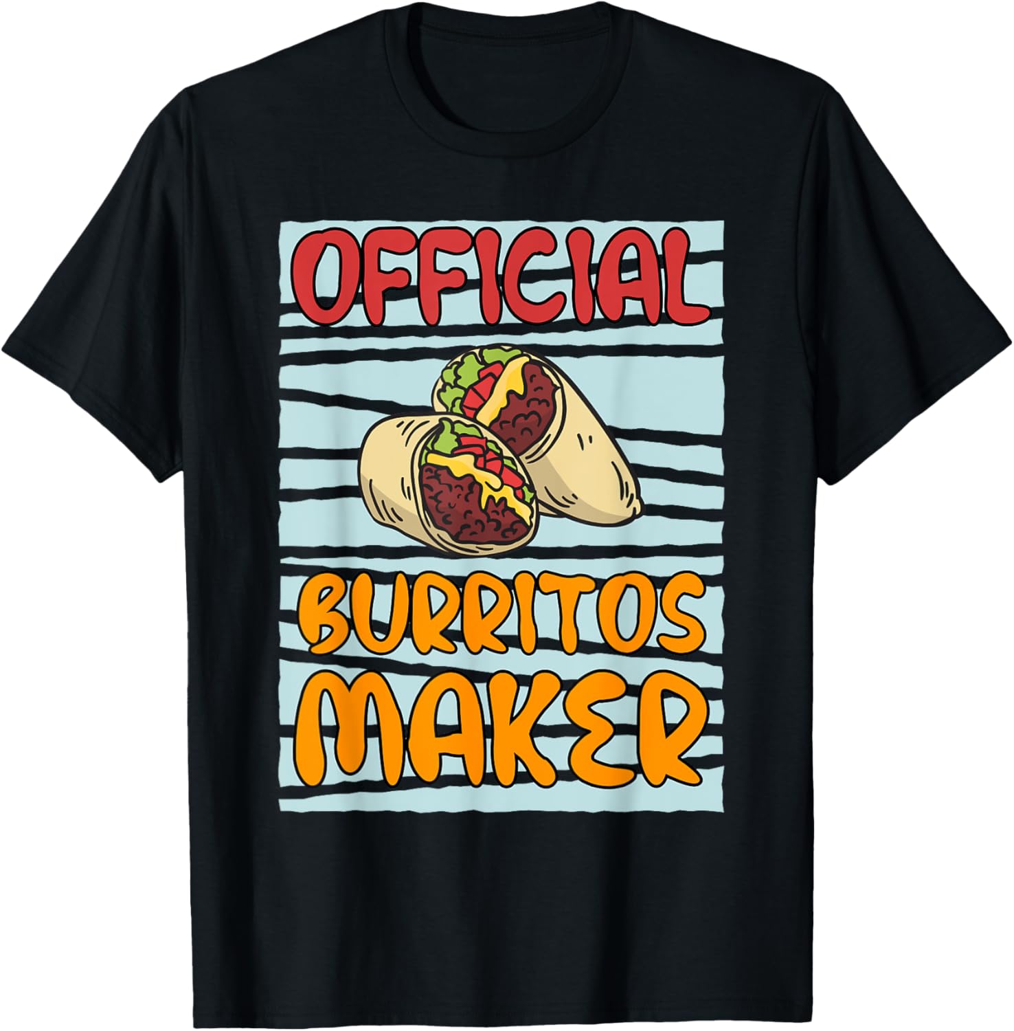 Officially Burritos Maker Cooking Chef Apparel | Premium Quality | Comfort Daily Wear