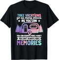 Camping RV Take Vacations go as many places you can Apparel | High Search Volume | Top Rated Comfort