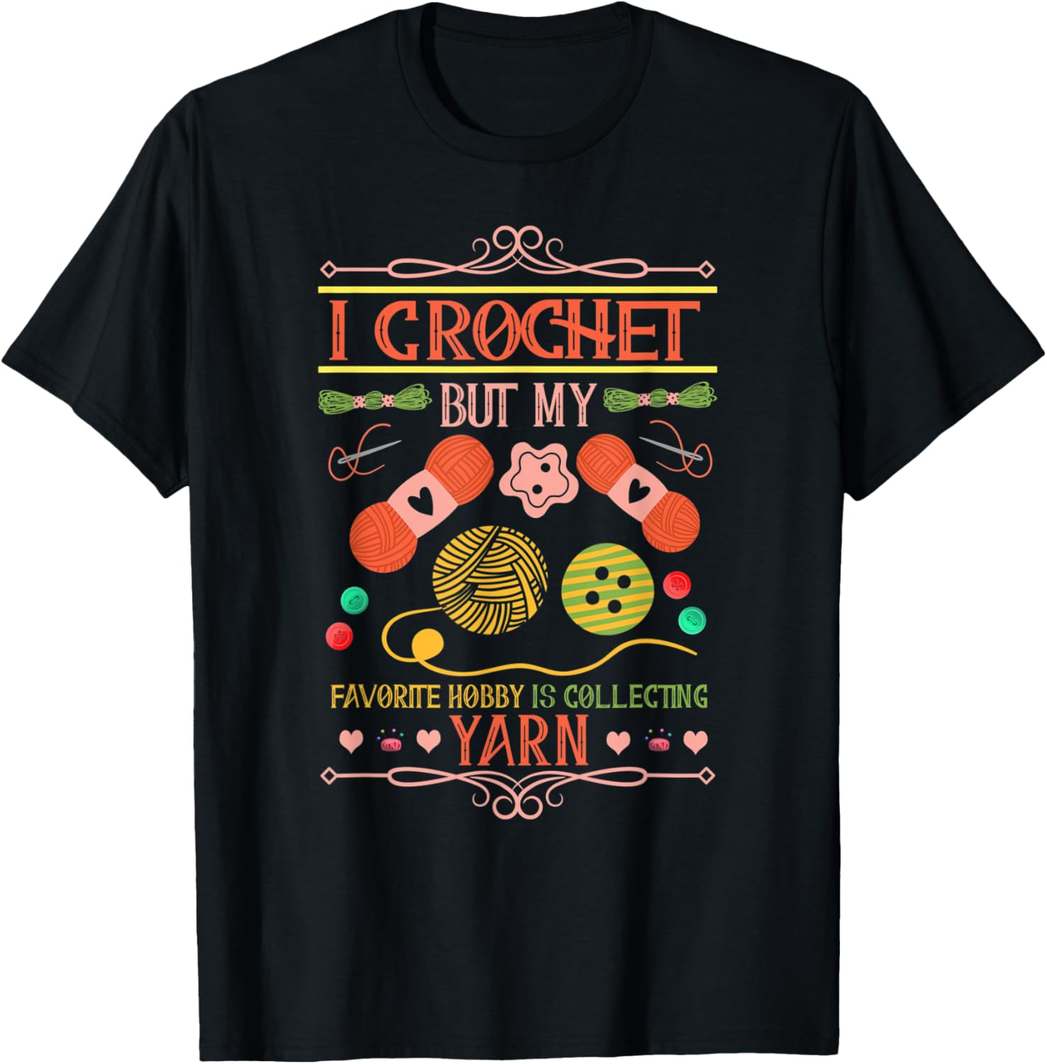 I Crochet My Favorite Hobby Is Collecting Yarn Knitting Yarn Supply | Top Rated | Customer Favorite