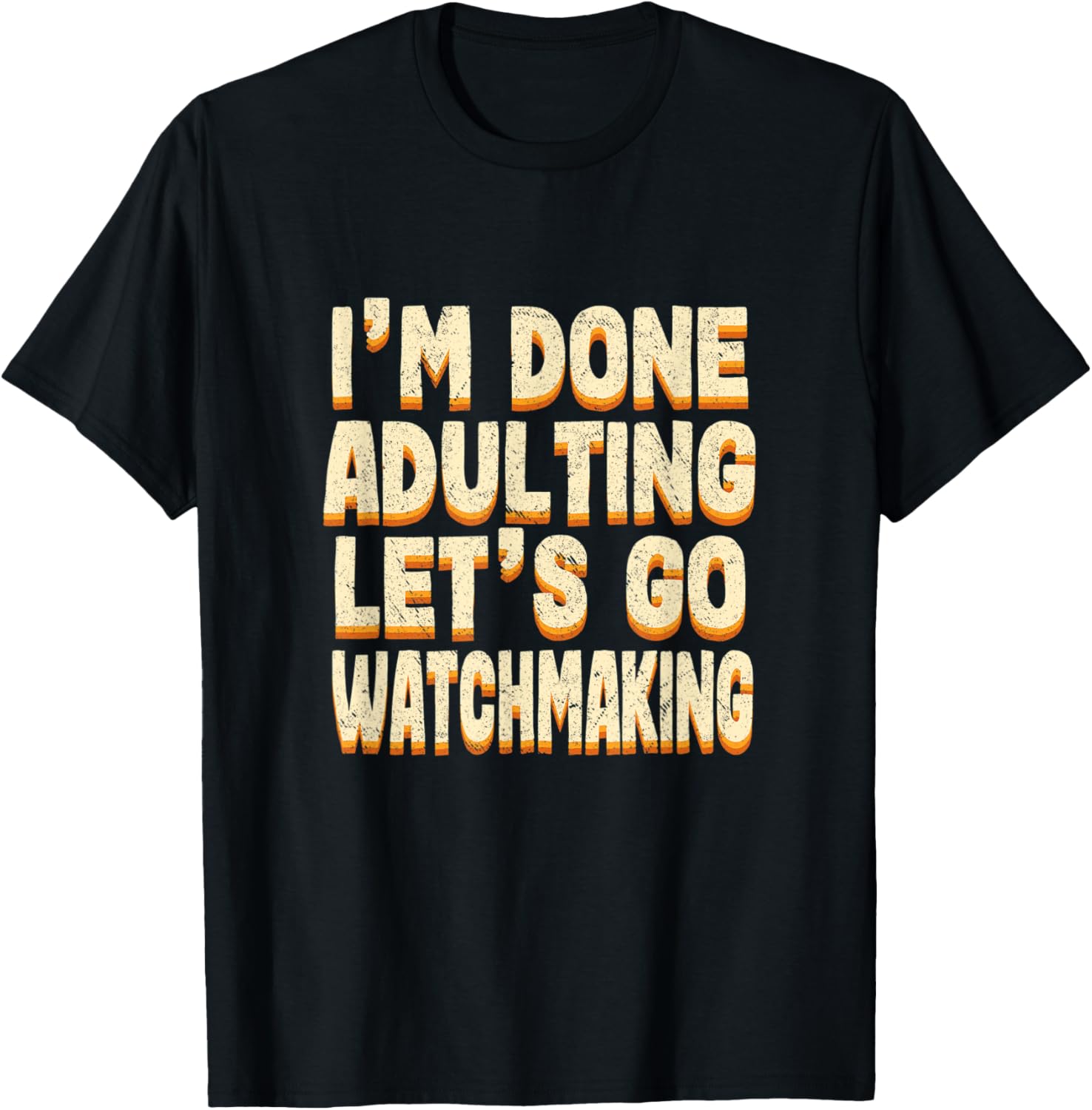 Done Adulting Let's Go Watchmaking Sports Watchmaker Apparel | Best Seller Pick | Must-Have Style