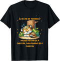 Always Be Yourself Unless You Can Be a Cheetah Quote Art Apparel Trending US Best Seller Look