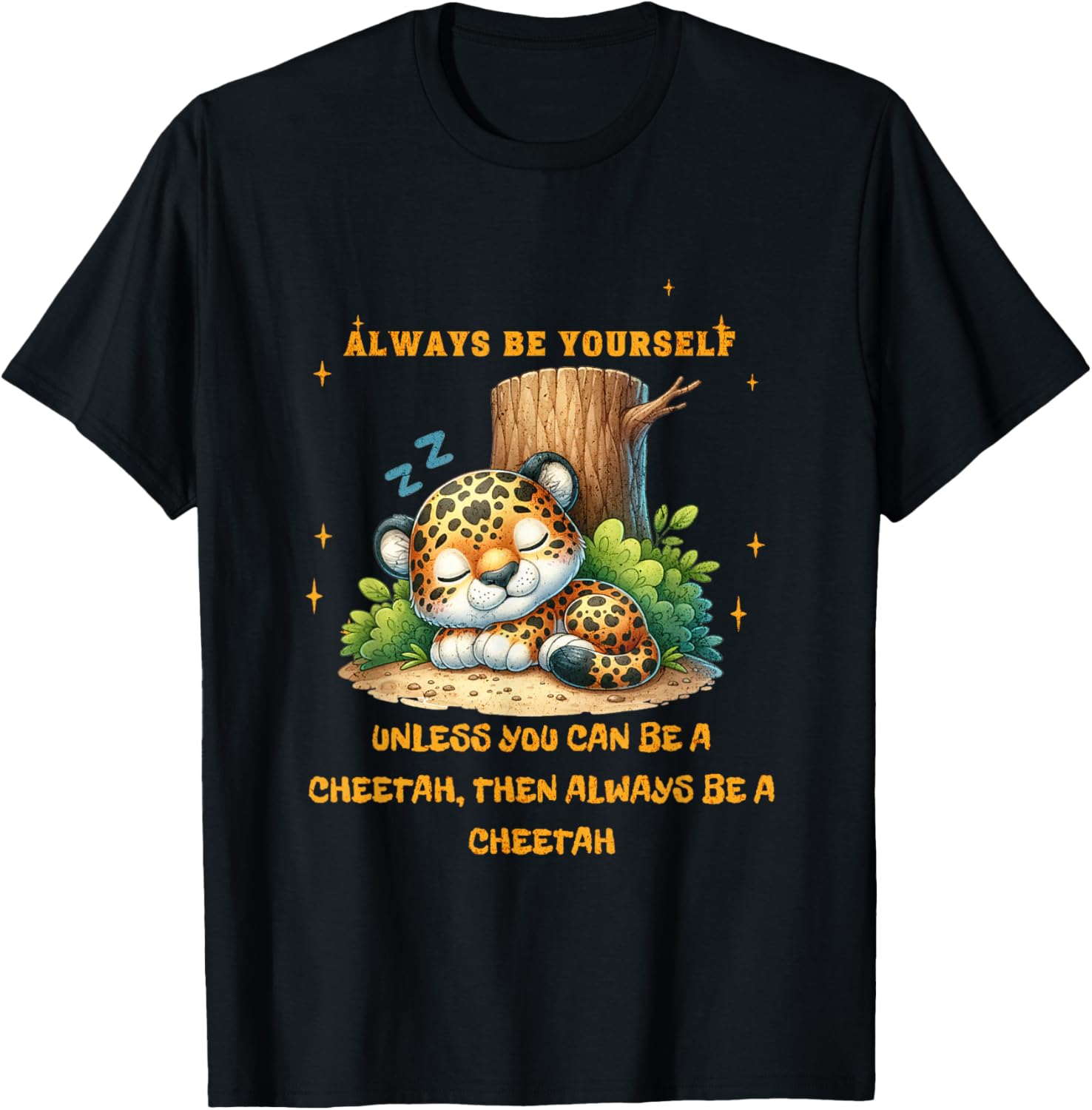 Always Be Yourself Unless You Can Be a Cheetah Quote Art Apparel Trending US Best Seller Look