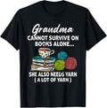 Grandma Cannot Survive On Books Alone She Also Needs Yarn Yarn Supply | High Search Volume | Perfect for Crafters
