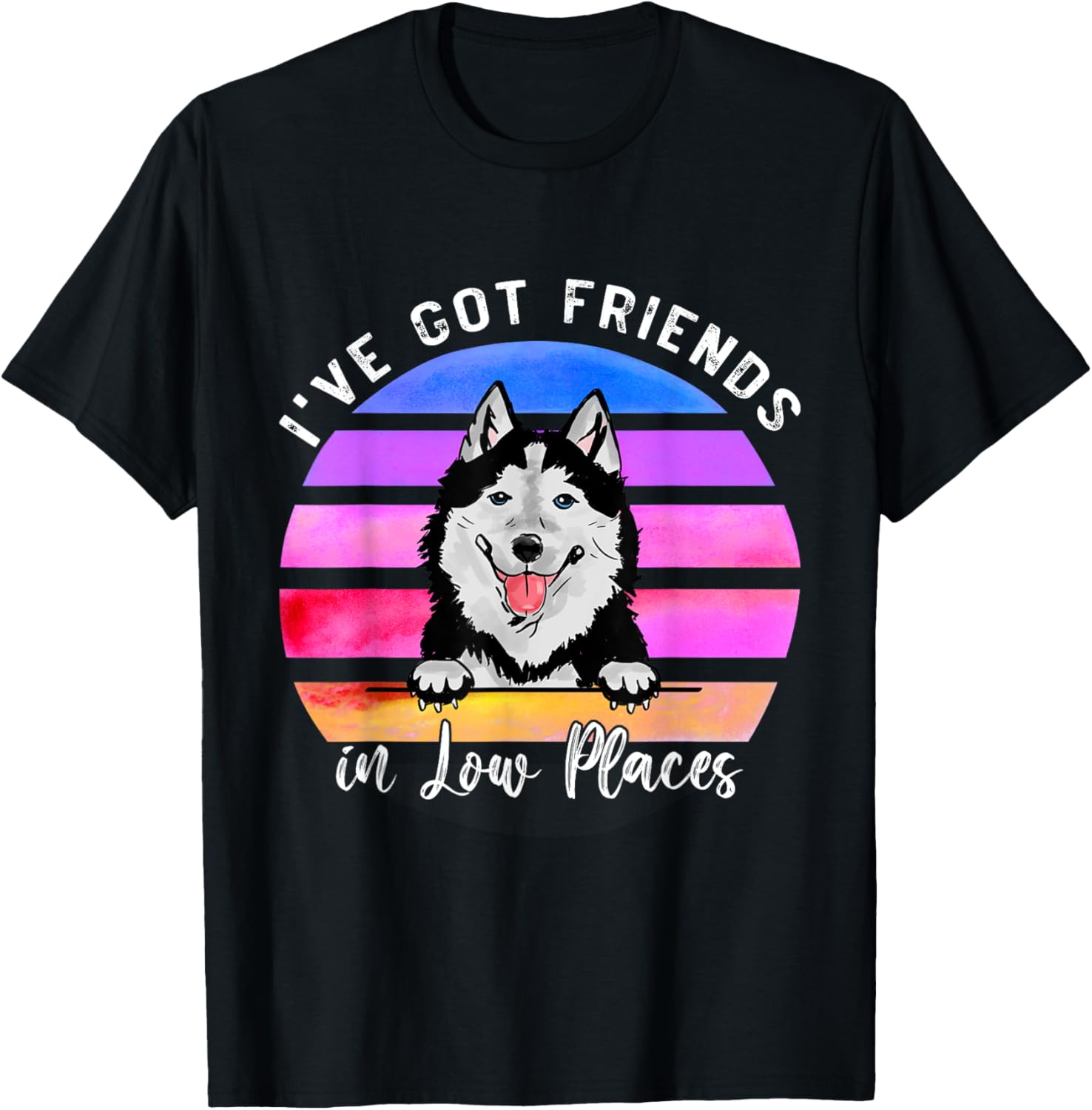 I've Got Friends In Low Places Siberian husky Dog Apparel | US Viral Pick | Perfect Gift Choice