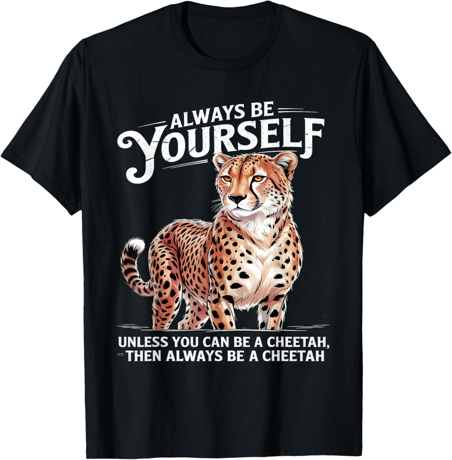 Always Be Yourself Cheetah Funny Cheetah Animal Wildlife Men Apparel Trending US Everyday Wear