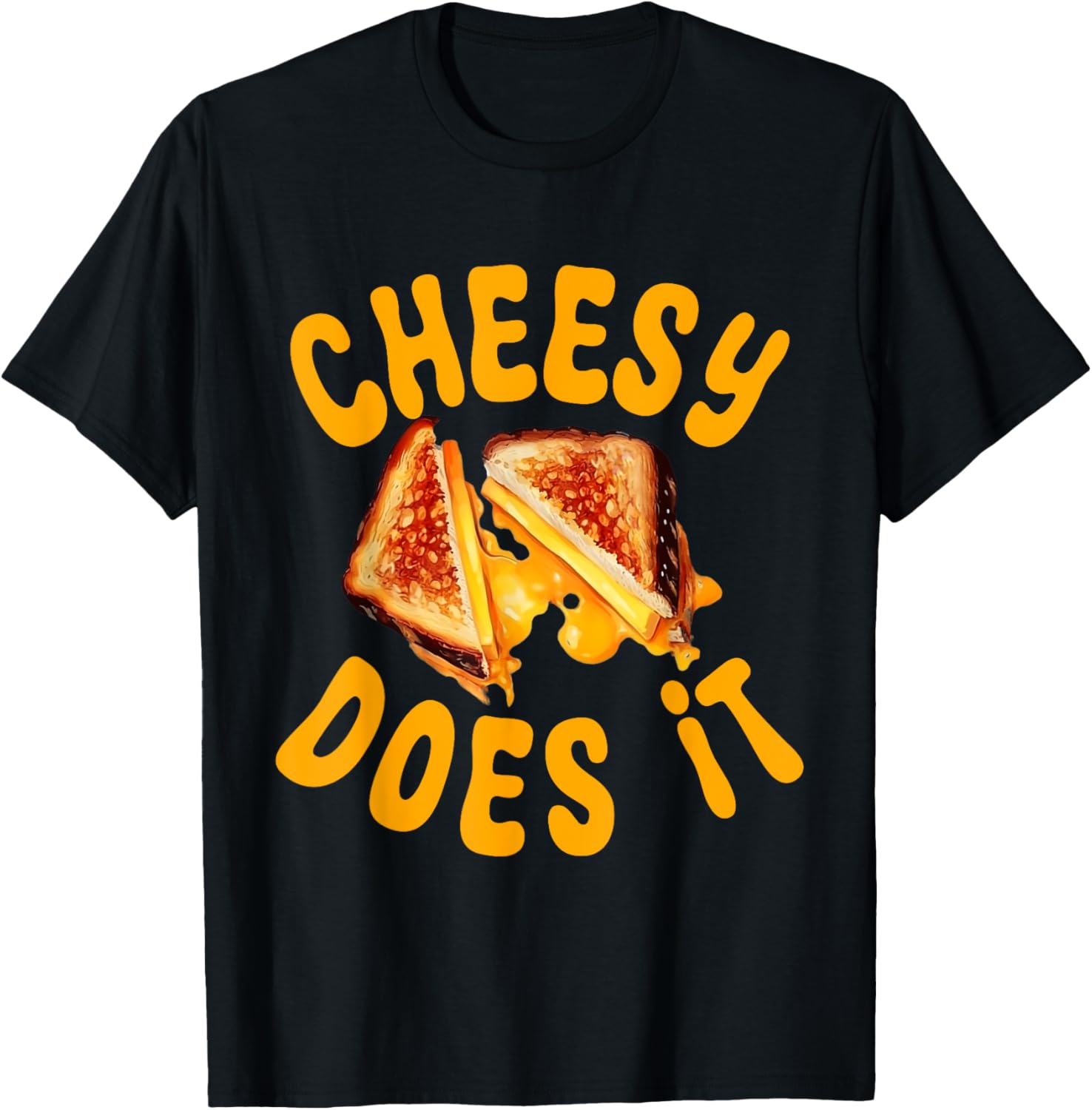 Cheesy Does It - Funny Grilled Cheese Sandwich Maker Quote Apparel | High Search Volume | Aesthetic Fit