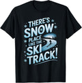 There's Snow Place Like Ski Track. Skiing Winter Season Pun Apparel | Trending 2025 | Aesthetic Casual Look