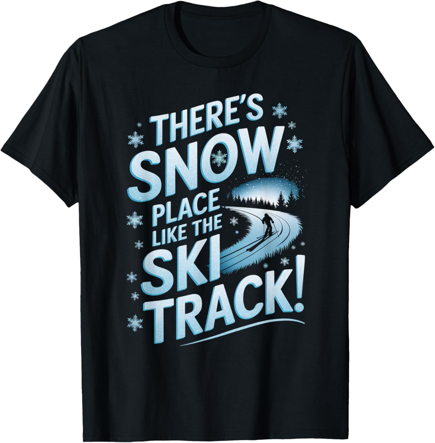 There's Snow Place Like Ski Track. Skiing Winter Season Pun Apparel | Trending 2025 | Aesthetic Casual Look