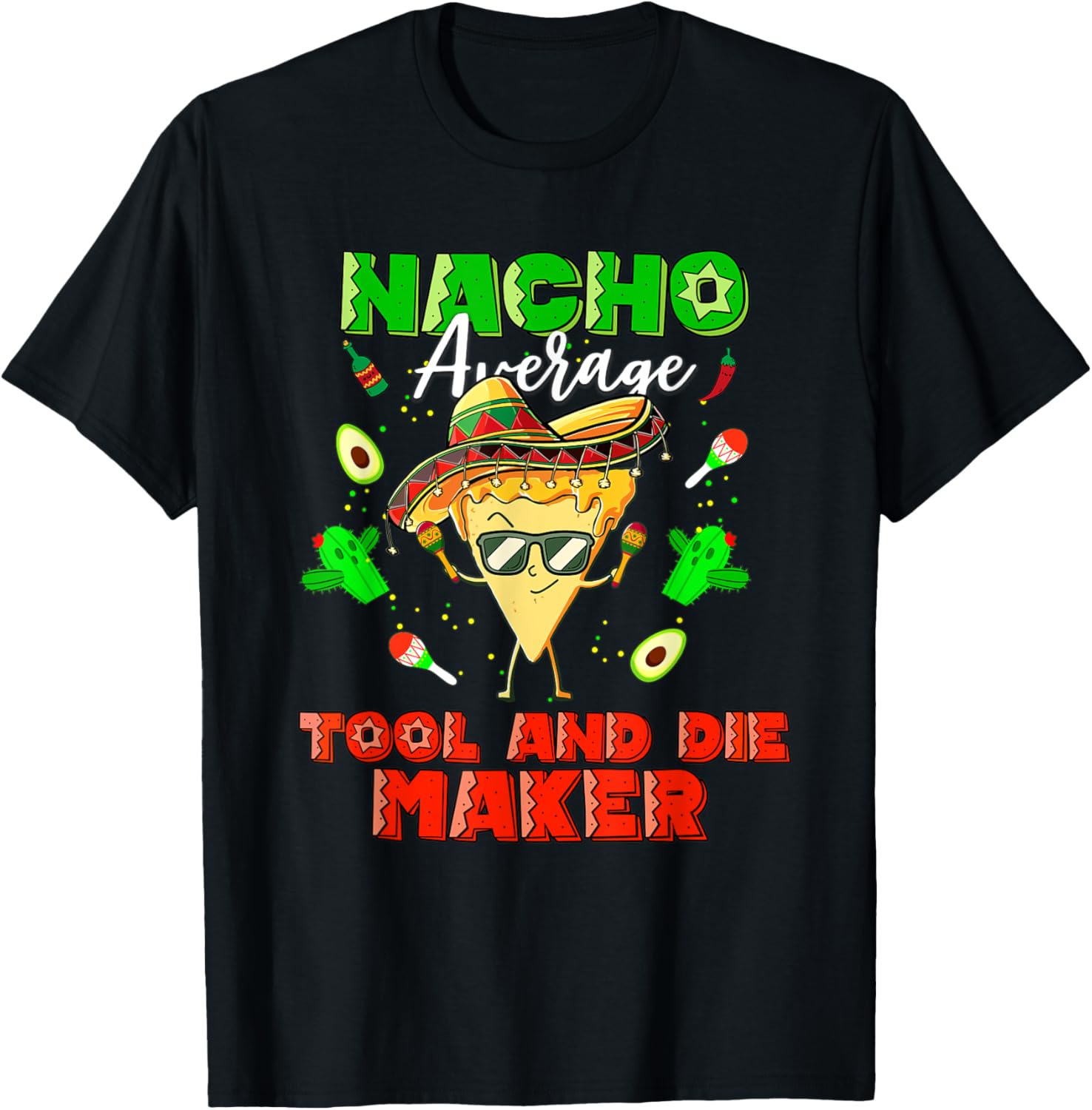 Mexican Nacho Average Tool And Die Maker Apparel | US Viral Style | Aesthetic Fit