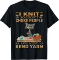 I Knit So I Don u2019t Choke People Save A Life Send Yarn Yarn Supply | High Search Volume | Customer Favorite