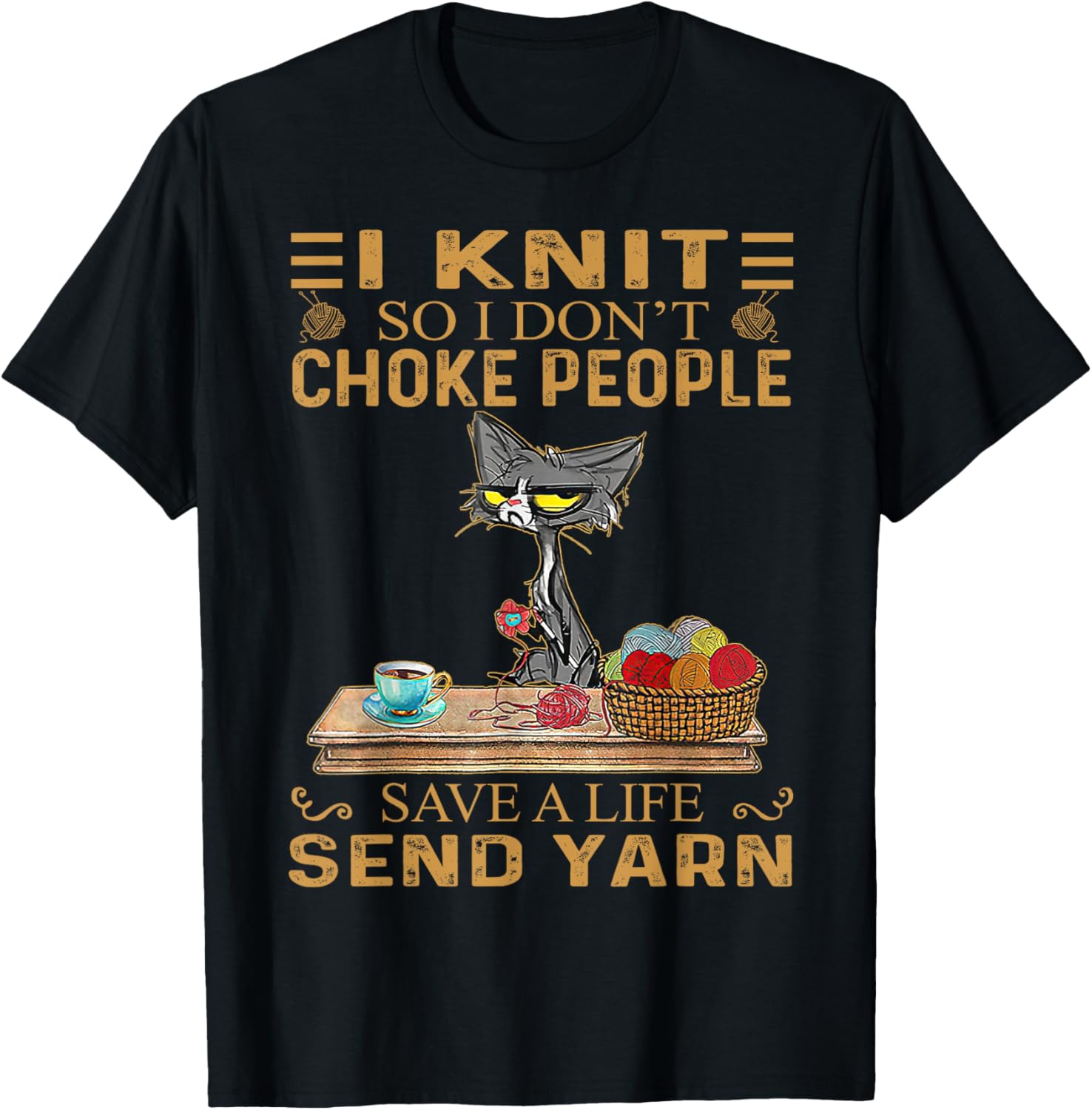I Knit So I Don u2019t Choke People Save A Life Send Yarn Yarn Supply | High Search Volume | Customer Favorite