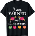 I am Yarned And Dangerous Funny Knitter Knitting Yarn Lover Yarn Supply | Trending 2025 | Customer Favorite