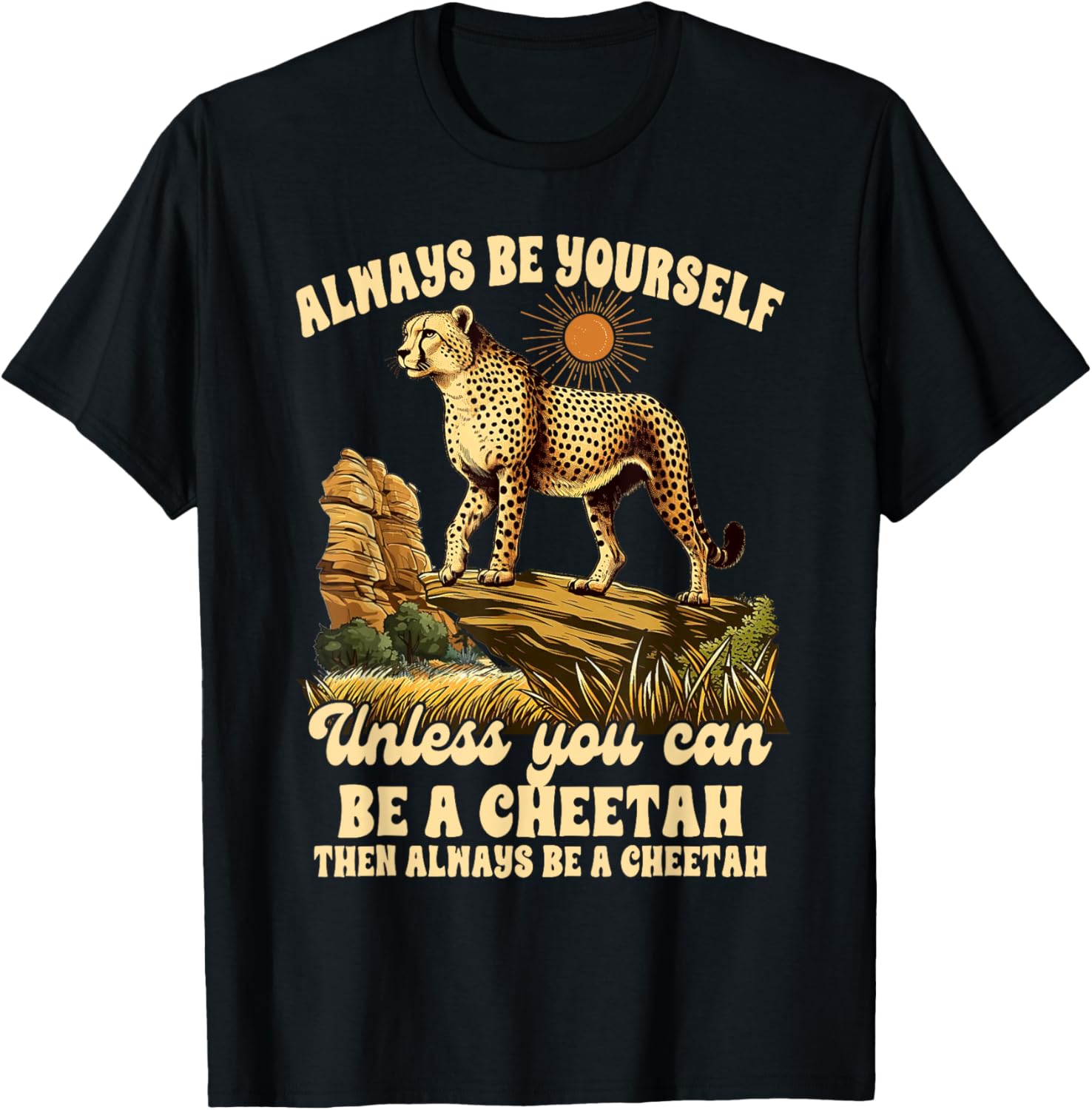 Cheetah Lover Always Be Yourself Unless You Can Be A Cheetah Apparel Premium Print Gift Ready